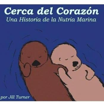 Cerca del Corazón: Una Historia de la Nutria Marina