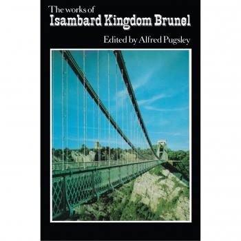 Obras de Isambard Kingdom Brunel: Una Apreciación de la Ingeniería