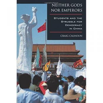Neither Gods nor Emperors: Students and the Struggle for Democracy in China