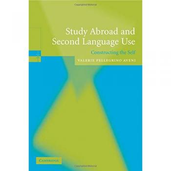 Study Abroad and Second Language Use: Constructing the Self - Paperback Edition