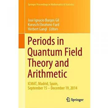Periods in Quantum Field Theory and Arithmetic: ICMAT, Madrid, Spain, September 15  December 19, 2014: 314