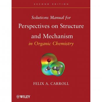 Organic Chemistry Solutions Manual: Perspectives on Structure and Mechanism by John Wiley & Sons