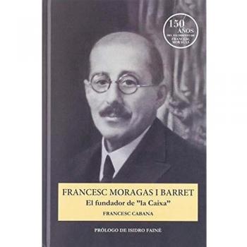 Francesc Moragas y Barret. El fundador