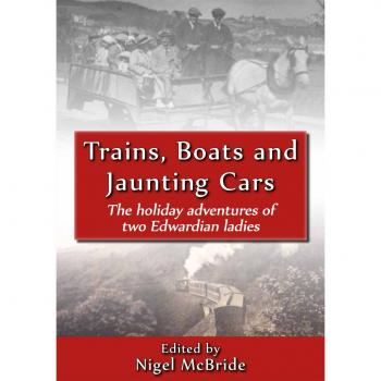 Trains, Boats and Jaunting Cars: The Holiday Adventures of Two Edwardian Ladies