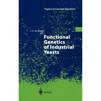 Functional Genetics of Industrial Yeasts: Insights into Biotechnological Applications and Genetic Manipulation
