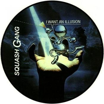 I Want An Illusion - Squash Gang