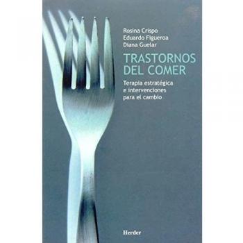 Trastornos del comer. Terapia estratégica e intervenciones para el cambio