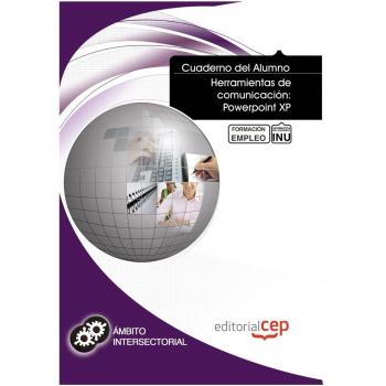 Cuaderno del Alumno Herramientas de comunicación: Powerpoint XP. Formación para el Empleo