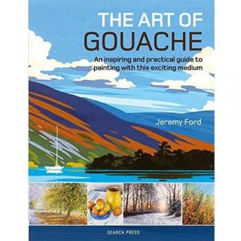 The Art of Gouache by Jeremy Ford