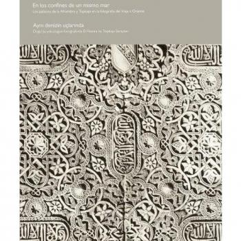 En los confines de un mismo mar: los palacios de la Alhambra y Topkapi en la fotografía del viaje a Oriente