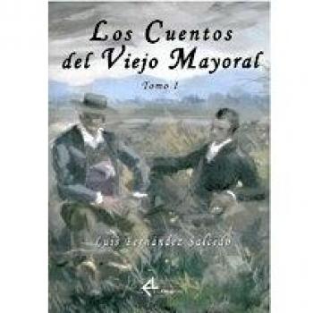 Los Cuentos del Viejo Mayoral. Tomo I