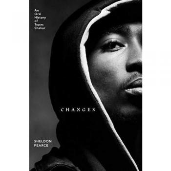 Changes: An Oral History of Tupac Shakur
