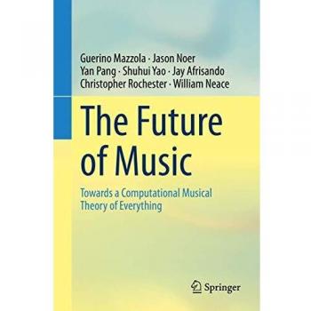The Future of Music: Towards a Computational Musical Theory of Everything