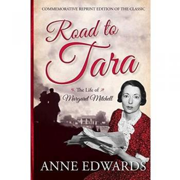 Road to Tara: The Life of Margaret Mitchell - Commemorative Reprint Edition by Anne Edwards
