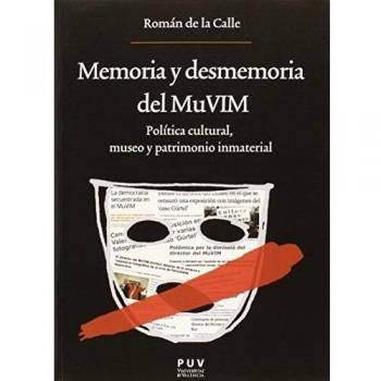 Memoria y desmemoria del MuVIM: Política cultural, museo y patrimonio inmaterial: 216