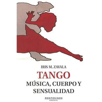 Tango: Música, cuerpo y sensualidad - Iris M. Zavala