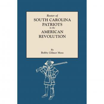 Roster of South Carolina Revolutionary War Patriots - Genealogical Reference Guide