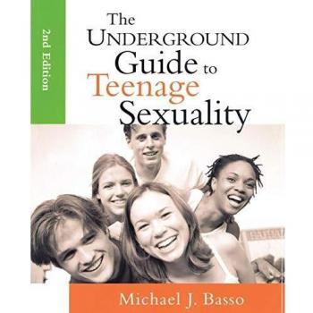 The Underground Guide to Teenage Sexuality, 2nd Edition: An Essential Handbook for Today's Teen and Parents