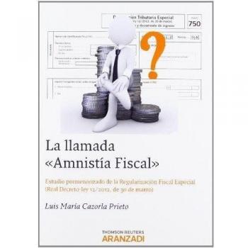 La llamada Amnistía Fiscal - Estudio pormenorizado de la Regularización Fiscal Especial