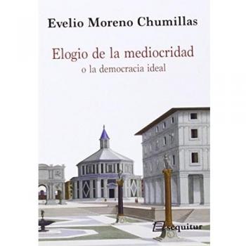 Elogio De La Mediocridad: o la democracia ideal
