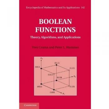 Funciones Booleanas: Teoría, Algoritmos y Aplicaciones (Enciclopedia de Matemáticas y sus Aplicaciones, Volumen 142)