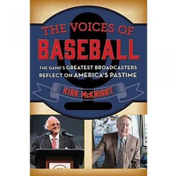 The Voices of Baseball: Reflections from Legendary Broadcasters by Kirk McKnight
