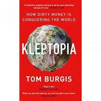 Kleptopia: How Dirty Money is Conquering the World
