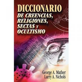 DICCIONARIO DE CREENCIAS, RELIGIONES Y SECTAS