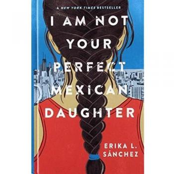 I Am Not Your Perfect Mexican Daughter