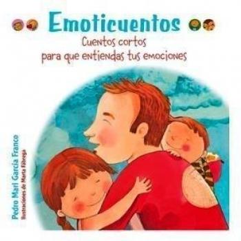 Emoticuentos. Cuentos cortos para que entiendas tus emociones - Pedro María García Franco