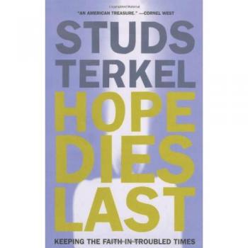 HOPE DIES LAST : Keeping the Faith in Troubled Times