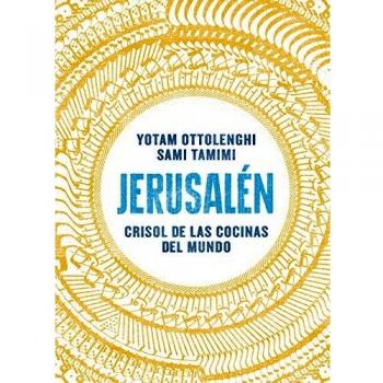 Jerusalén. Crisol de las cocinas del mundo - Sami Tamimi
