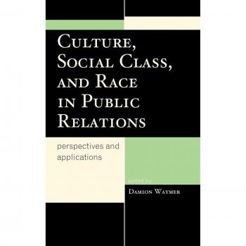 Public Relations Dynamics: Exploring Culture, Social Class, and Race (Lexington Studies in Political Communication)
