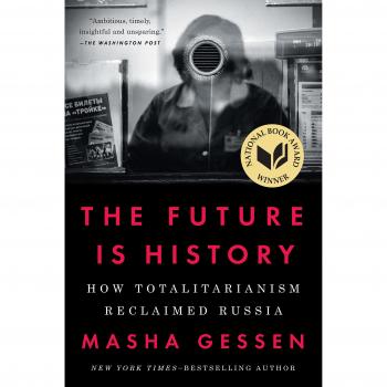 The Future Is History: How Totalitarianism Reclaimed Russia