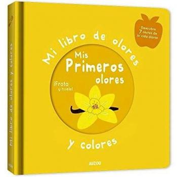 Mi libro de olores y colores. Mis primeros olores