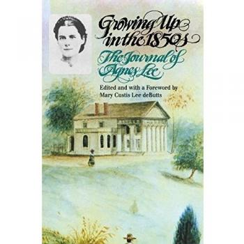 Growing Up in the 1850s: The Journal of Agnes Lee