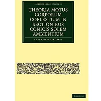 Teoría del Movimiento de los Cuerpos Celestes en Secciones Cónicas que Rodean al Sol (Colección de Biblioteca de Cambridge - Matemáticas)