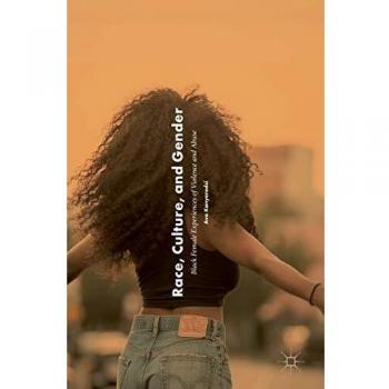 Race, Culture, and Gender: Black Female Experiences of Violence and Abuse