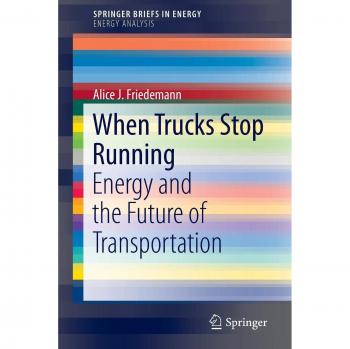 When Trucks Stop Running: Energy and the Future of Transportation