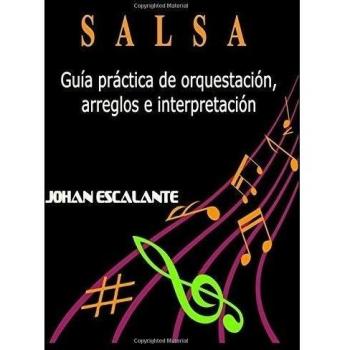 Salsa: Guia Practica de Orquestacio, Arreglos e Interpretacion