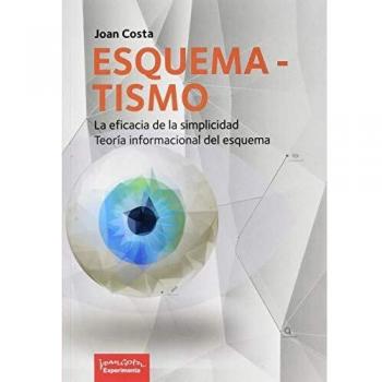 Esquematismo. La Eficacia De la simplicidad: La eficacia de la simplicidad. Teoría informacional del esquema