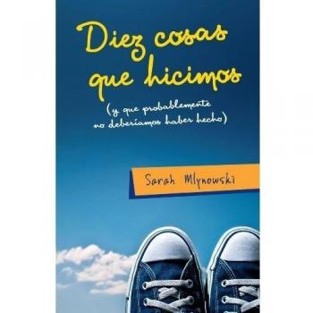 Diez cosas que hicimos - Sarah Mlynowski