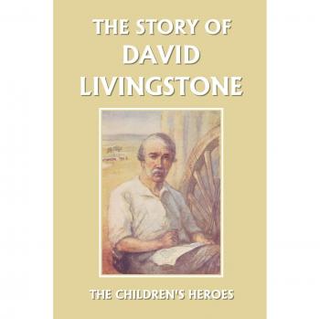 David Livingstone: A Children's Hero - Yesterday's Classics Edition