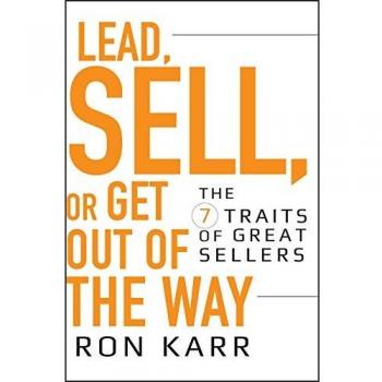 Lead, Sell, or Get Out of the Way: The 7 Traits of Great Sellers