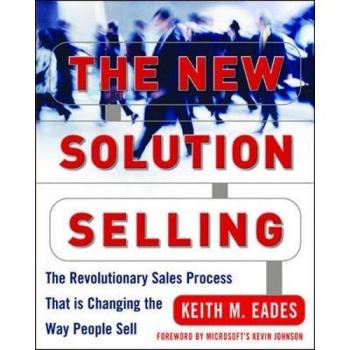The New Solution Selling: Revolutionary Sales Process Guide