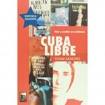 Cuba libre: Vivir y escribir en La Habana
