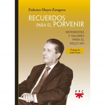 Recuerdos para El porvenir: referentes y: Referentes y valores para el siglo XXI
