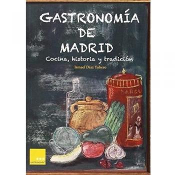 Gastronomía de Madrid: Cocina, historia y tradición