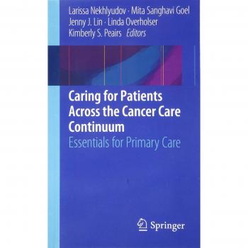 Caring for Patients Across the Cancer Care Continuum: Essentials for Primary Care