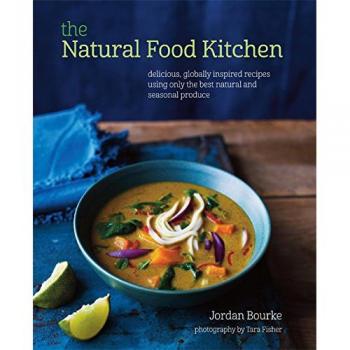 The Natural Food Kitchen: Delicious, globally inspired recipes using on the best natural and seasonal produce